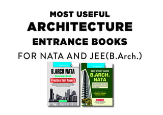 MOST USEFUL
ARCHITECTURE
ENTRANCE BOOKS
FOR NATA AND JEE(B.Arch.)
 