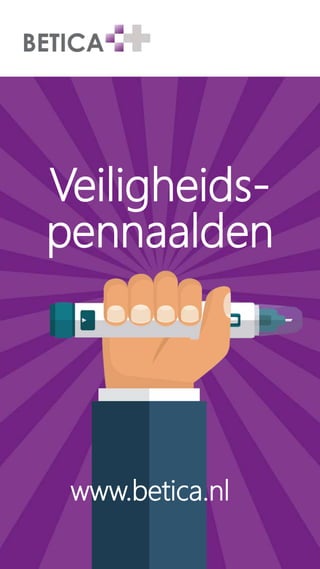 Veiligheids-
pennaalden
www.betica.nl
 