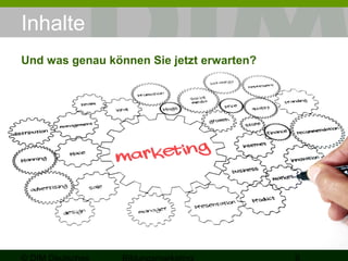 Inhalte 
Und was genau können Sie jetzt erwarten? 
© DIM Deutsches 
Bildungsmarketing 6 
 