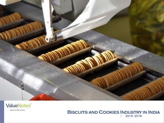 Biscuits and Cookies Industry in India
 2015 - 2019
Picture Courtesy: www.info.wowlogistics.com
 