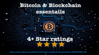 https://www.udemy.com/bitcoin-blockchain-essentials/?couponCode=SLIDESHARE_100
 