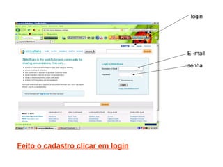 Feito o cadastro clicar em login login E -mail senha 