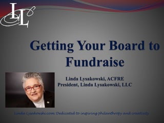 Linda Lysakowski.com: Dedicated to inspiring philanthropy and creativity
 