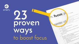23
to boost focus
proven
ways
 