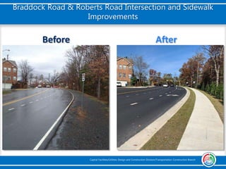 Before After
Capital Facilities/Utilities Design and Construction Division/Transportation Construction Branch
Braddock Road & Roberts Road Intersection and Sidewalk
Improvements
 