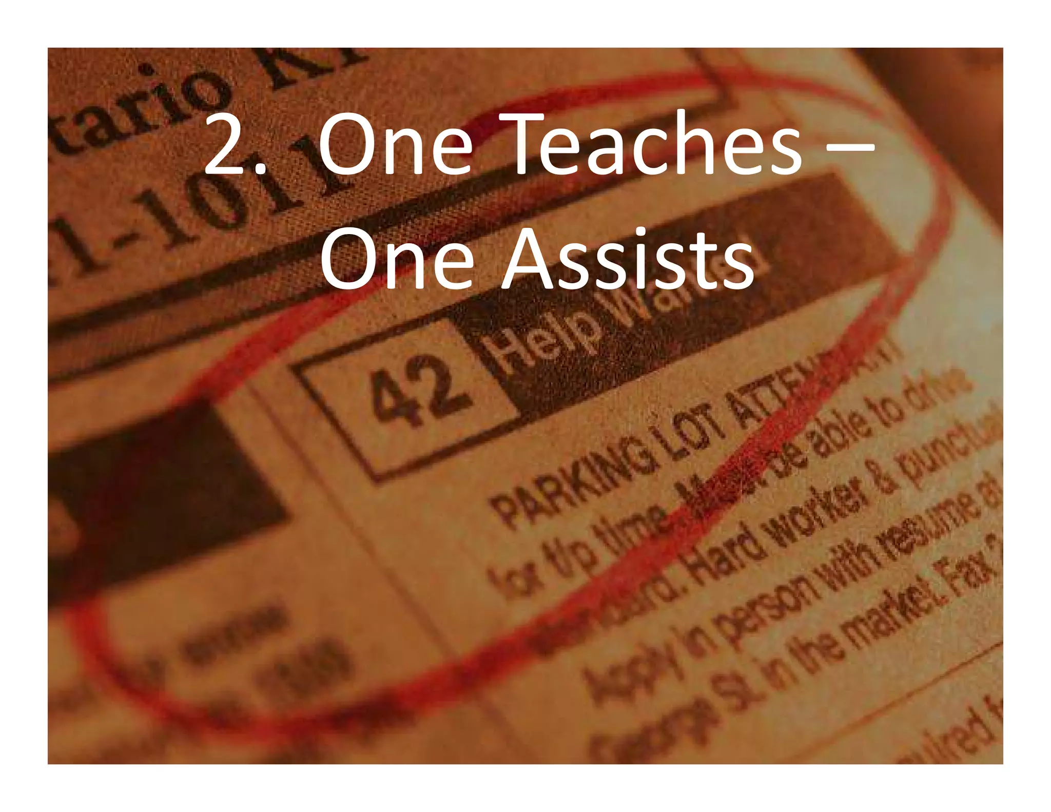 2. One Teaches –
One Assists
 