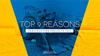 Top 9 Reasons Construction Projects Fail