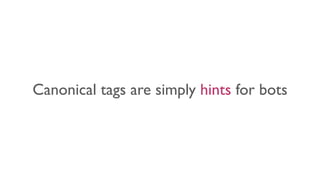 Canonical tags are simply hints for bots
 