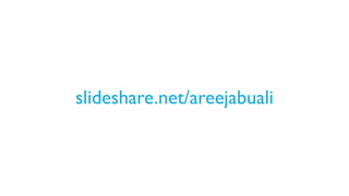 slideshare.net/areejabuali
 