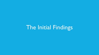 The Initial Findings
 