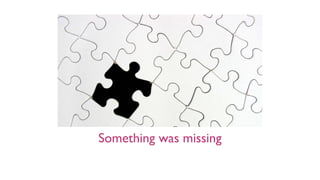 Something was missing
 