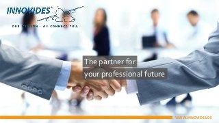 The partner for
your professional future
WWW.INNOVIDES.DE
 