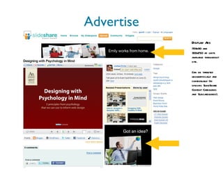 Advertise Display Ads 728x90 and 300x250 ad units available throughout site. Can be targeted geographically and contextually (to specific SlideShare Content Categories and Subcategories). 