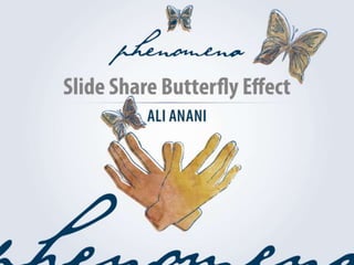 Slide share butterfly effect
