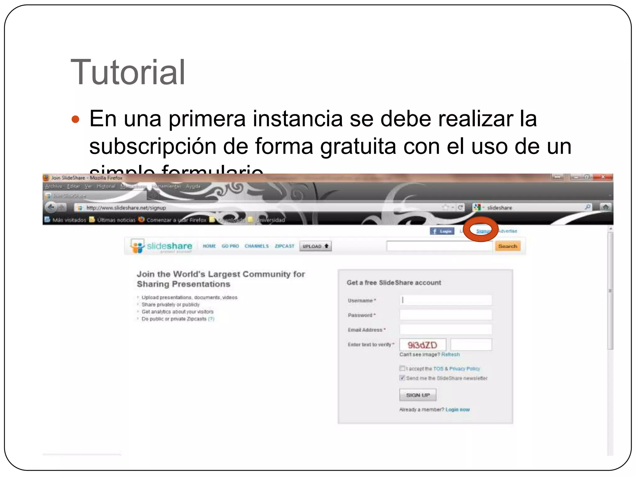 TutorialEn una primera instancia se debe realizar la subscripción de forma gratuita con el uso de un simple formulario.