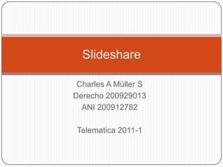 Charles A Müller S Derecho 200929013 ANI 200912782 Telematica 2011-1 Slideshare 