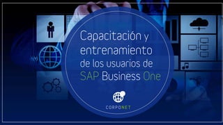 Capacitación y
entrenamiento
de los usuarios de
SAP Business One
 