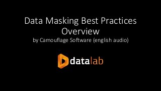 Data Masking Best Practices
Overview
by Camouflage Software (english audio)
 