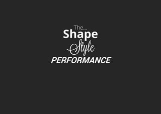 The…
Shape
Style
Performance
 