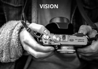 VISION
 