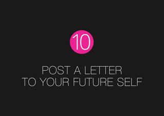 Post a letter
to your future self
10
 