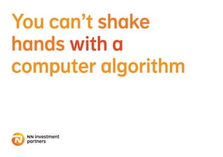 You can’t shake
hands with a
computer algorithm
 
