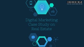 Digital Marketing
Case Study on
Real Estate
 