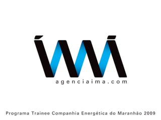 Programa Trainee Companhia Energética do Maranhão 2009
 