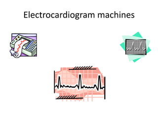 Electrocardiogram machines