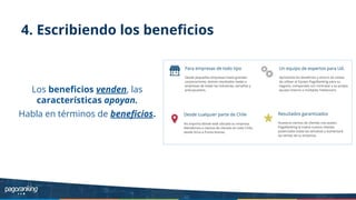 4. Escribiendo los beneﬁcios
Los beneﬁcios venden, las
características apoyan.
Habla en términos de beneﬁcios.
 