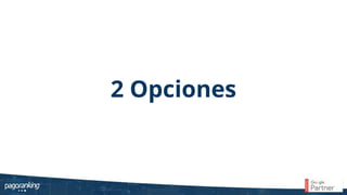 2 Opciones
 