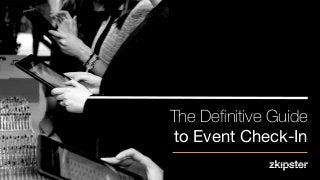 The Deﬁnitive Guide
to Event Check-In

 