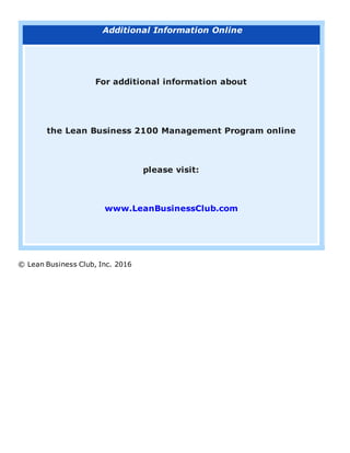 Additional Information Online
For additional information about
the Lean Business 2100 Management Program online
please visit:
www.LeanBusinessClub.com
© Lean Business Club, Inc. 2016
 