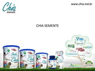 www.chia.ind.br




CHIA SEMENTE
 