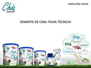 www.chia.ind.br




SEMENTE DE CHIA: FICHA TÉCNICA!
 