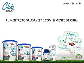 www.chia.ind.br




ALIMENTAÇÃO SAUDÁVEL? É COM SEMENTE DE CHIA!
 
