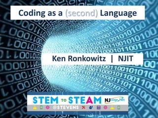 Coding as a (second) Language
Ken Ronkowitz | NJIT
 