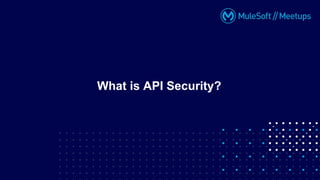 What is API Security?
 