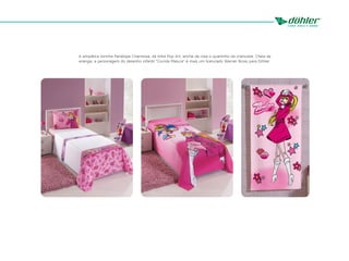 A simpática loirinha Penélope Charmosa, da linha Pop Art, enche de rosa o quartinho da criançada. Cheia de
energia, a personagem do desenho infantil “Corrida Maluca” é mais um licenciado Warner Bross para Döhler.
 