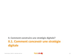 II. Comment construire une stratégie digitale?II.1. Comment concevoir une stratégie digitale<br />Youmna Ovazza – Mai 2011...
