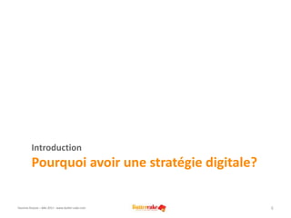 IntroductionPourquoi avoir une stratégie digitale?<br />Youmna Ovazza – Mai 2011 - www.butter-cake.com<br />6<br />