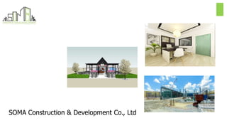 SOMA Construction & Development Co., Ltd
 