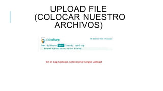 UPLOAD FILE
(COLOCAR NUESTRO
ARCHIVOS)