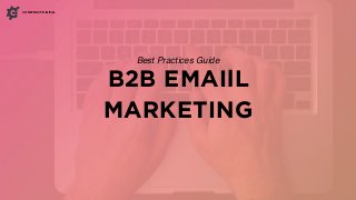  
B2B EMAIlL
MARKETING
Best Practices Guide
CONSTRUCT DIGITAL
 