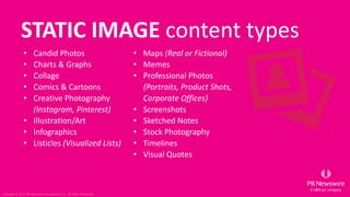 STATIC IMAGE content types
• Candid Photos
• Charts & Graphs
• Collage
• Comics & Cartoons
• Creative Photography
(Instagr...