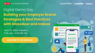 Digital Demo Day:
Building your Employer Brand: Strategies & Best Practices with Glassdoor
QUICK REMINDERS
Speaker Video &
Presentation Slides
Raise Hand
1. Interact with us anytime—ask questions and share your insights!
2. Use the Chat box to share comments
3. Having technical trouble? Use the Q&A box and we’ll help you out
4. Use the hashtag #TalentViewLearning
5. All webinar resources will be shared within 24 business hours
Chat and Q&A
WELCOME TO THE WEBINAR!
 