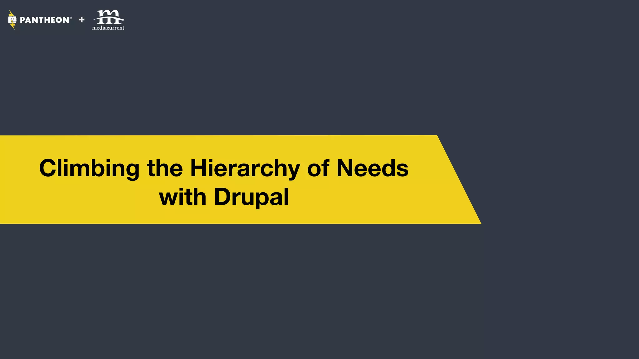 Climbing the Hierarchy of Needs
with Drupal
 