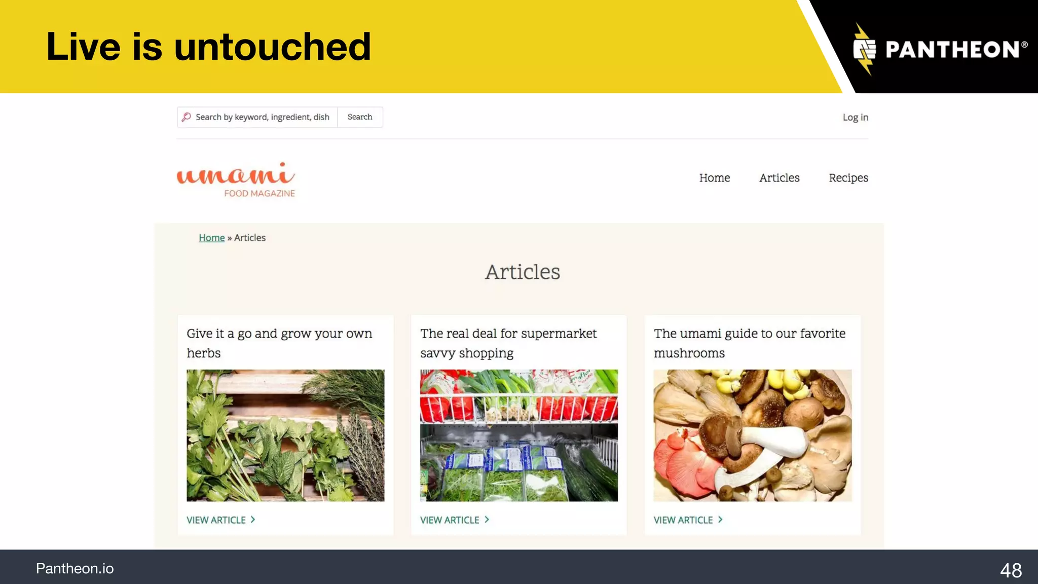 Pantheon.io
Live is untouched
48
 