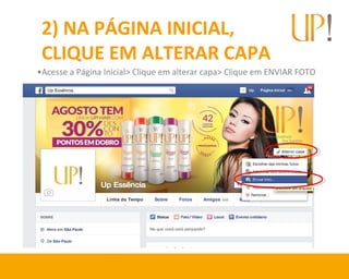 2) NA PÁGINA INICIAL,
CLIQUE EM ALTERAR CAPA
•Acesse a Página Inicial> Clique em alterar capa> Clique em ENVIAR FOTO