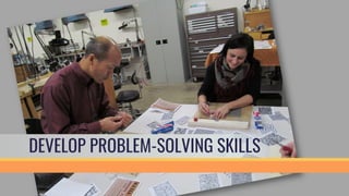 DEVELOP PROBLEM-SOLVING SKILLS
 